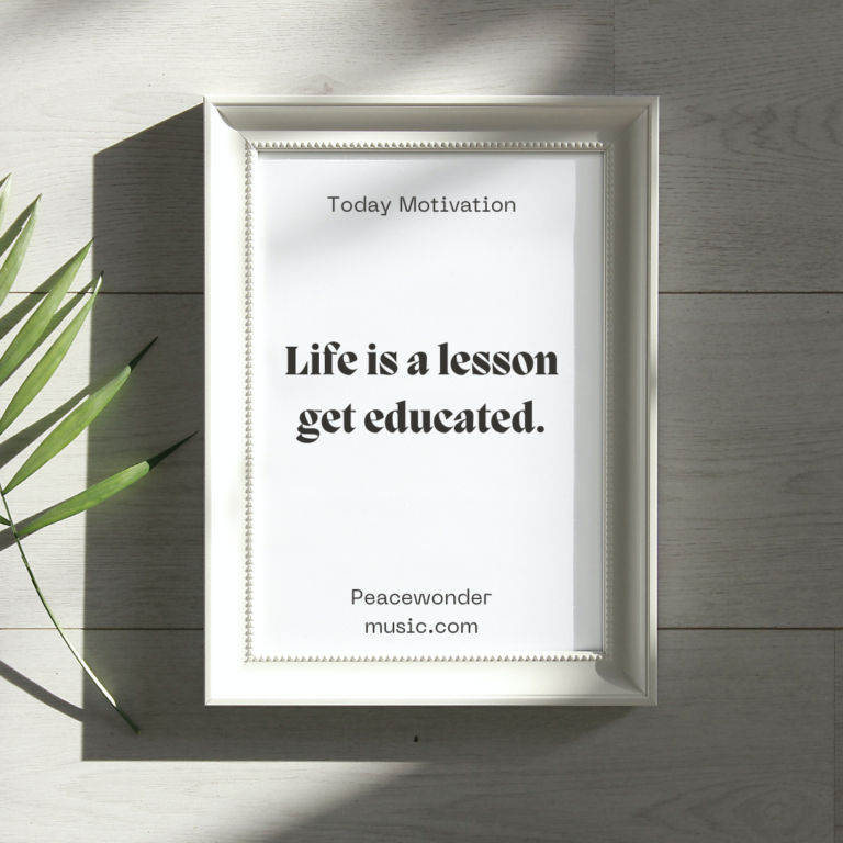 Life is a lesson get educated – Motivational Frame